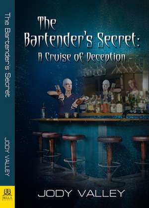 Bartender's Secret: A Cruise of Deception de Jody Valley