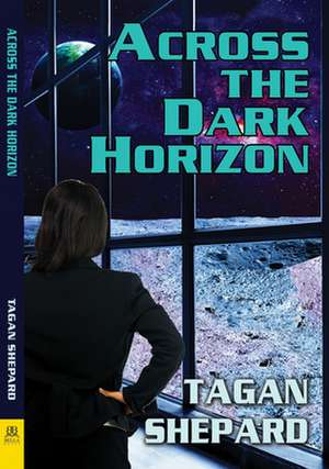 Across the Dark Horizon de Tagan Shepard