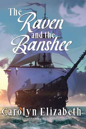 The Raven and the Banshee de Carolyn Elizabeth