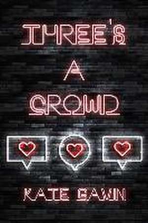 Three's a Crowd de Kate Gavin