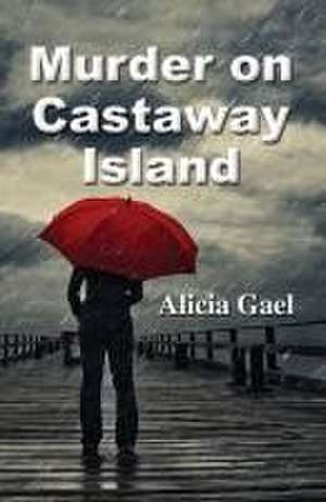 Murder on Castaway Island de Alicia Gael