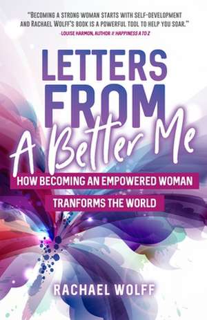Letters from a Better Me de Rachael Wolff