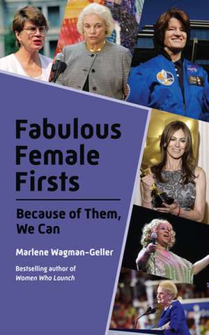 Fabulous Female Firsts: The Trailblazers Who Led the Way (Teenage Girl Gift, Women History, from the Bestselling Author of Women of Means) de Marlene Wagman-Geller