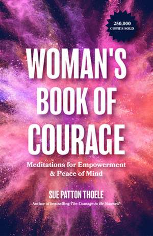 Woman's Book of Courage de Sue Patton Thoele