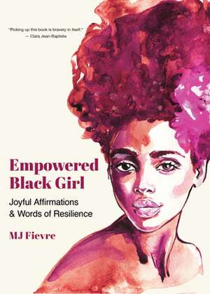 Empowered Black Girl: Joyful Affirmations and Words of Resilience de M.J. Fievre