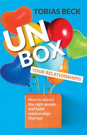 Unbox Your Relationships de Tobias Beck