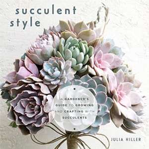 Succulent Style de Julia Hillier