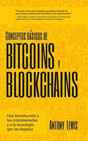 Conceptos Básicos de Bitcoins Y Blockchains de Antony Lewis