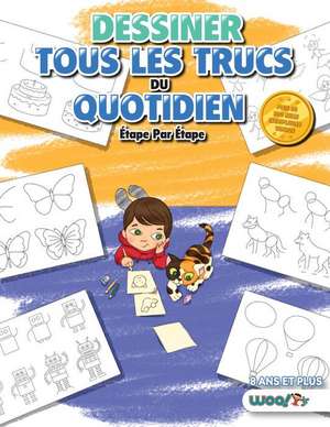 Dessiner Tous Les Trucs Du Quotidien, Étape Par Étape de Woo! Jr Kids Activities