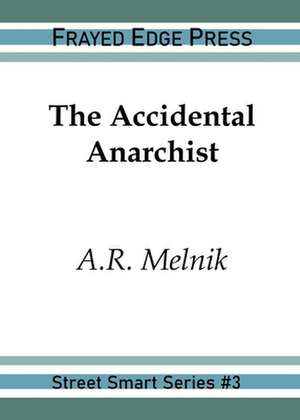 The Accidental Anarchist de A. R. Melnik