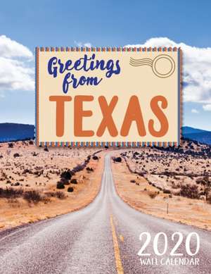 Greetings from Texas 2020 Wall Calendar de Just Be