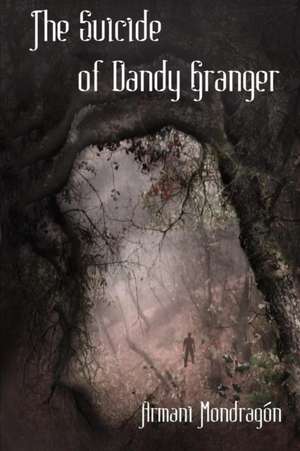 The Suicide of Dandy Granger de Armani Mondragón