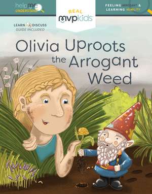 Olivia Uproots the Arrogant Weed: Feeling Arrogant and Learning Humility de Sophia Day