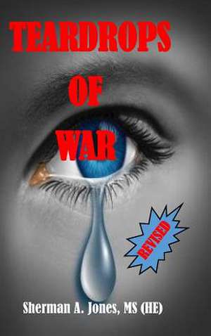 Teardrops of War (Revised) de Sherman A. Jones