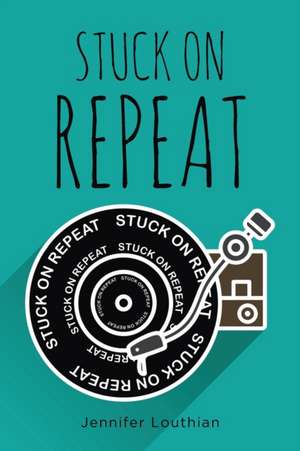 Stuck on Repeat de Jennifer Louthian