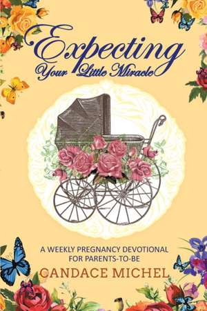 Expecting Your Little Miracle de Candace Michel