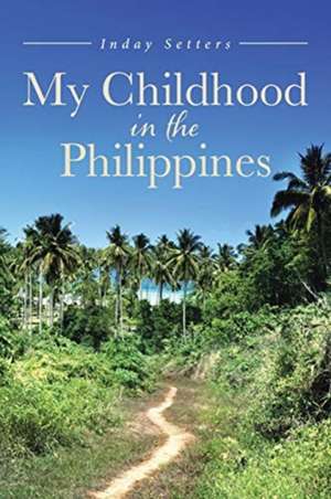 My Childhood in the Philippines de Inday Setters