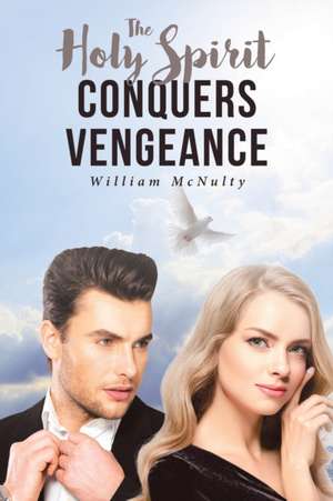 Holy Spirit Conquers Vengeance de William McNulty