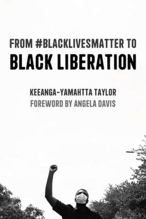 From #blacklivesmatter to Black Liberation: Expanded Second Edition de Keeanga-Yamahtta Taylor