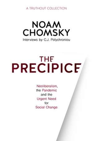 The Precipice: Neoliberalism, the Pandemic and Urgent Need for Radical Change de Noam Chomsky