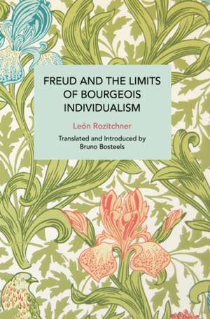 Freud and the Limits of Bourgeois Individualism de Len Rozitchner