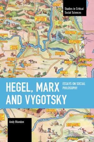 Hegel, Marx and Vygotsky de Andy Blunden