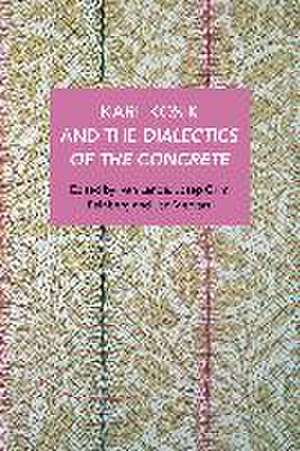 Karel Kosík and the Dialectics of the Concrete de Joseph Grim Feinberg