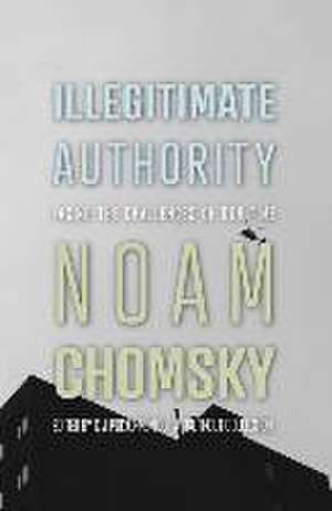 Illegitimate Authority de Noam Chomsky