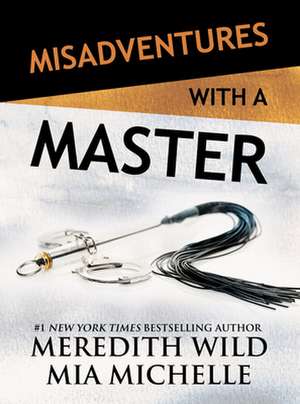 Misadventures with a Master de Meredith Wild