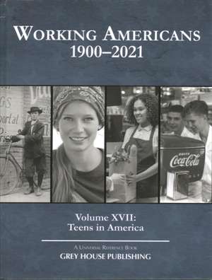 Working Americans, 1900-2021: Vol. 17: Teens in America de Laura Mars