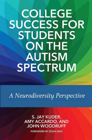 College Success for Students on the Autism Spectrum: A Neurodiversity Perspective de S. Jay Kuder