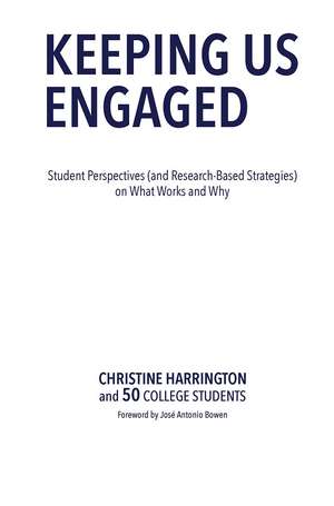 Keeping Us Engaged: Student Perspectives (and Research-Based Strategies) on What Works and Why de Christine Harrington