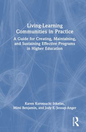 Living-Learning Communities in Practice: A Guide for Creating, Maintaining, and Sustaining Effective Programs in Higher Education de Karen Kurotsuchi Inkelas