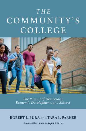 The Community's College: The Pursuit of Democracy, Economic Development, and Success de Robert L. Pura