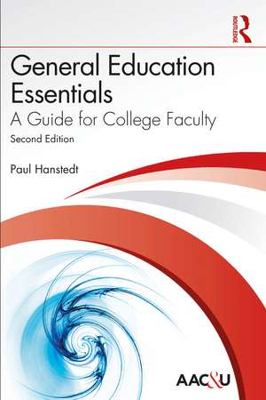 General Education Essentials: A Guide for College Faculty de Paul Hanstedt