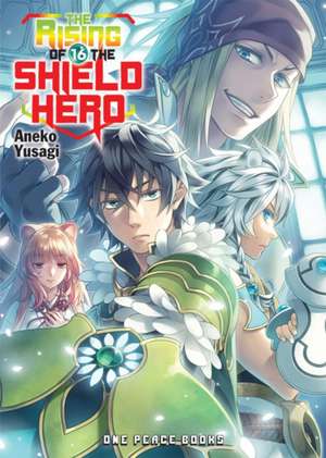 The Rising of the Shield Hero Volume 16: Light Novel de Aneko Yusagi