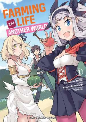 Farming Life in Another World Volume 1 de Kinosuke Naito