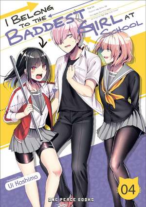 I Belong to the Baddest Girl at School Volume 04 de Ui Kashima