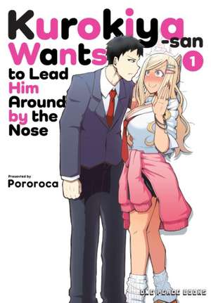 Kurokiya-san Wants to Lead Him Around by the Nose Volume 1 de Pororoca