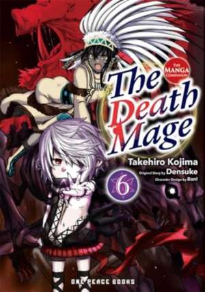 The Death Mage Volume 6: The Manga Companion de Takehiro Kojima