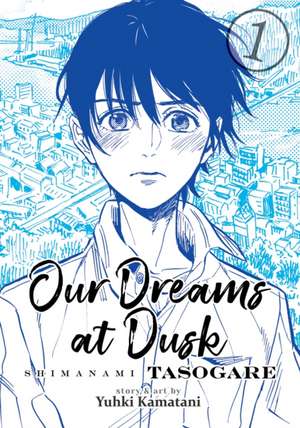 Kamatani, Y: Our Dreams at Dusk: Shimanami Tasogare Vol. 1