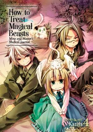 How to Treat Magical Beasts: Mine and Master's Medical Journal Vol. 4 de Kaziya