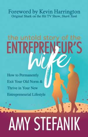 Untold Story of the Entrepreneur's Wife de Amy Stefanik