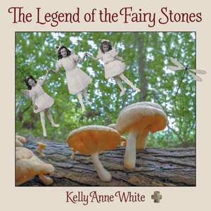 The Legend of the Fairy Stones de Kelly Anne White