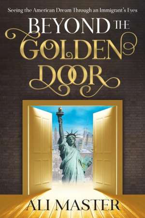 Beyond the Golden Door de Ali Master