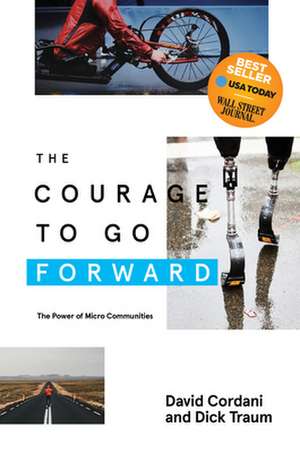 The Courage to Go Forward: The Power of Micro Communities de Dick Traum