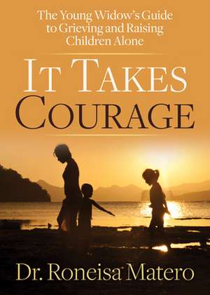 It Takes Courage de Dr. Roneisa Matero