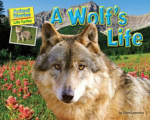 A Wolf's Life de Ellen Lawrence