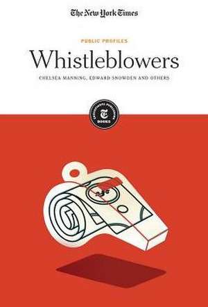 Whistleblowers: Chelsea Manning, Edward Snowden and Others de The New York Times Editorial