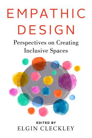 Empathic Design: Perspectives on Creating Inclusive Spaces de Elgin Cleckley